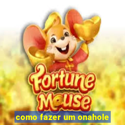 como fazer um onahole